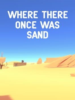 Games like Where there once was sand