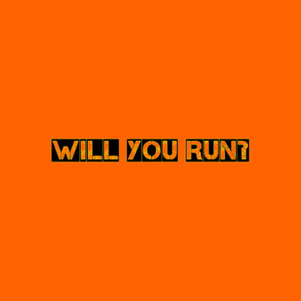 Will you Run? V2.0 Image