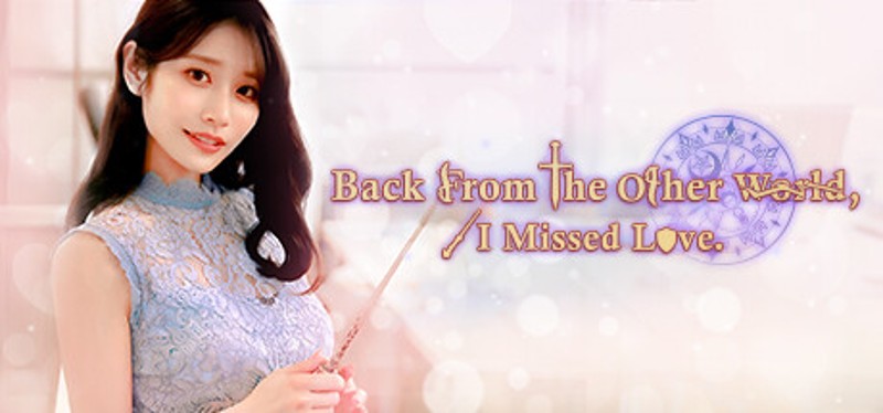 Back from the other world, I missed love. Image