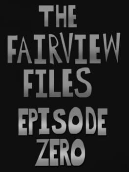 Games like The Fairview Files: Episode Zero