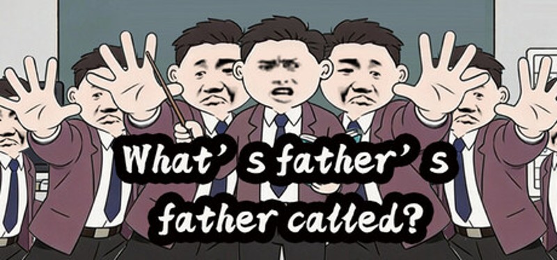 What’s father’s father called? Image