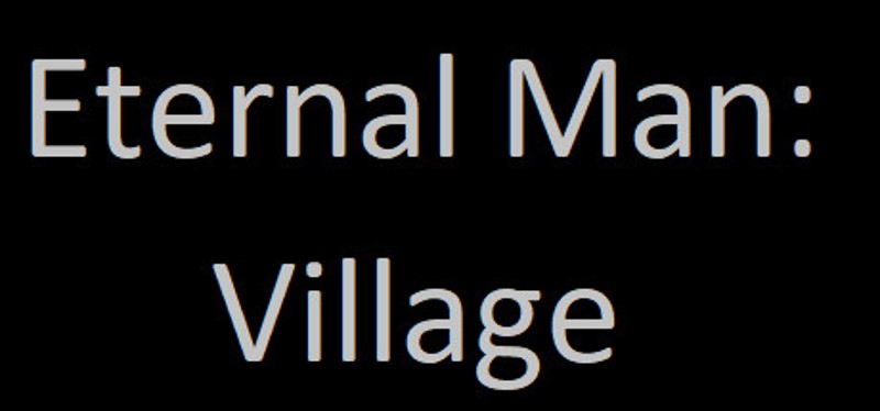 Eternal Man: Village Game Cover