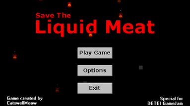 Save The Liquid Meat (DETEI GameJam) Image