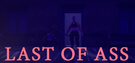 Games like Last of Ass