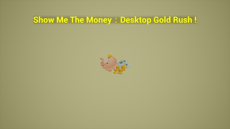 Show Me The Money:Desktop Gold Rush screenshot