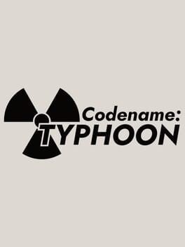 Games like Codename: Typhoon