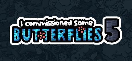 Games like I commissioned some butterflies 5