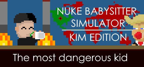 Games like Nuke Babysitter Simulator | Kim Edition
