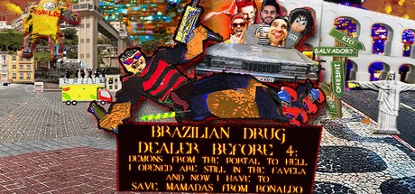 Games like BRAZILIAN DRUG DEALER BEFORE 4: DEMONS FROM THE PORTAL TO HELL I OPENED ARE STILL IN THE FAVELA AND NOW I HAVE TO SAVE MAMADAS FROM RONALDO