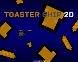 Toaster Ship 2D Image