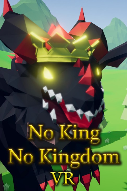 Games like No King No Kingdom VR