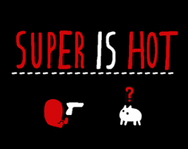 SUPER IS HOT Image