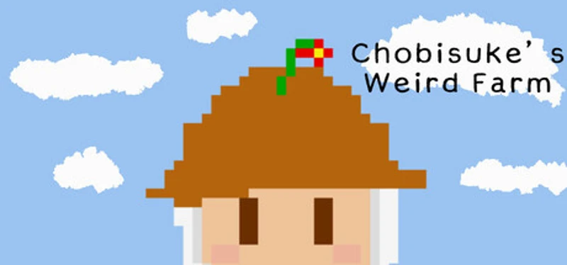 Chobisuke's Weird Farm Image