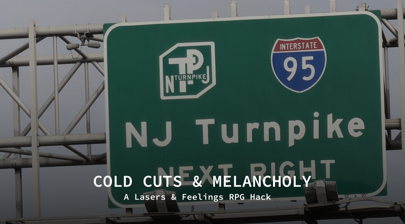 Games like Cold Cuts & Melancholy: A Lasers & Feelings RPG Hack