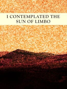 Games like I Contemplated the Sun of Limbo