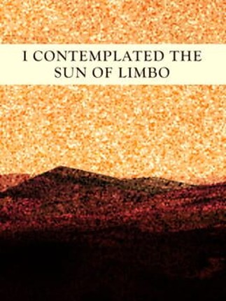 I Contemplated the Sun of Limbo Image