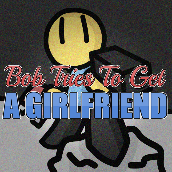 Games like Bob Tries To Get A Girlfriend