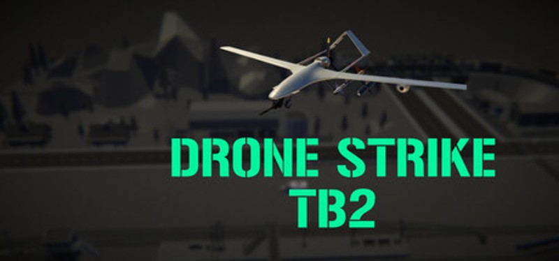 Drone Strike - Tb2 Image