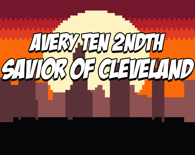 Games like Avery Ten 2ndth: Savior of Cleveland