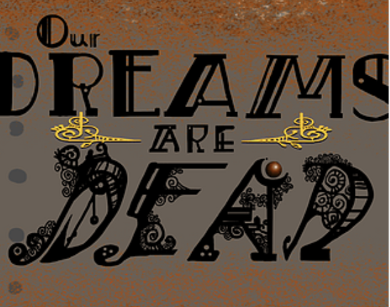 Our Dreams Are Dead Image