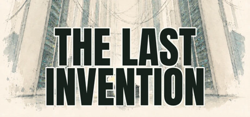The Last Invention Image