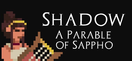 Games like Shadow: A Parable of Sappho