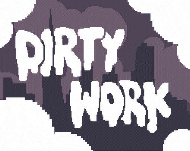 Games like DIRTY WORK