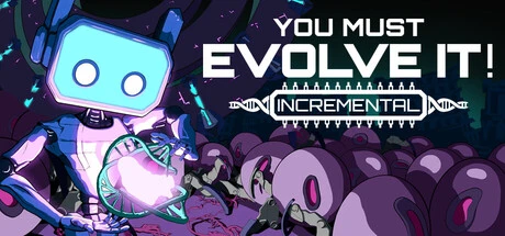 Games like You must evolve it! Incremental
