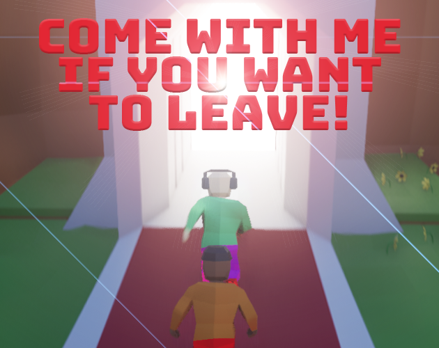 Games like Come With Me If You Want To Leave