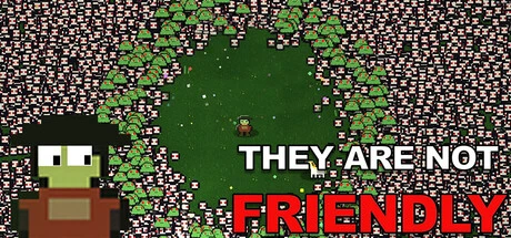 Games like They Are Not Friendly