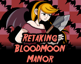 Retaking BloodMoon Manor Image