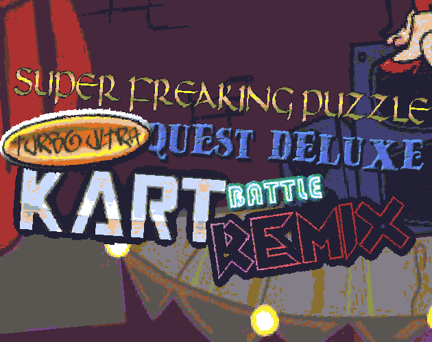 Games like SUPER FREAKING PUZZLE TURBO ULTRA QUEST DELUXE KART BATTLE REMIX