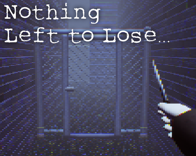 Games like Nothing Left to Lose
