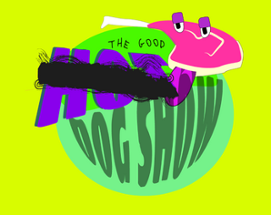 The Gooooooood Dog Show Image