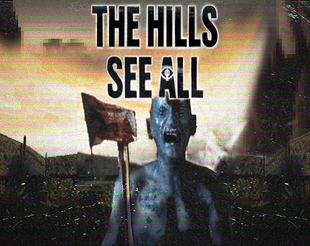 Games like THE HILLS SEE ALL