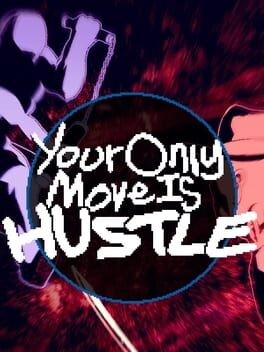 Games like Your Only Move Is HUSTLE
