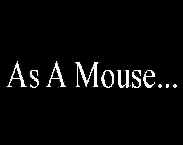 Games like As A Mouse...