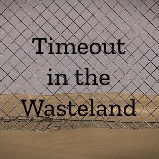 Games like Timeout in the Wasteland