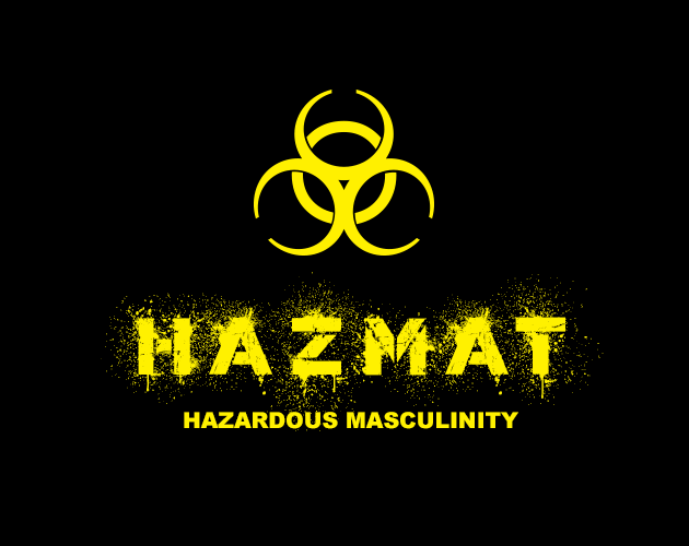 Games like HAZMAT : Hazardous Masculinity