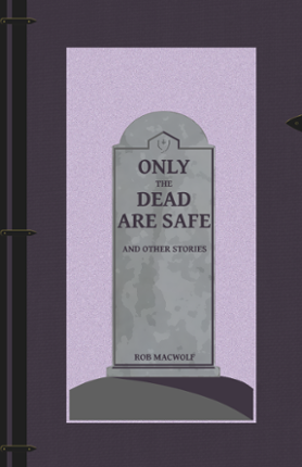 Only the Dead Are Safe, and Other Stories Image
