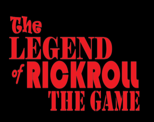 The Legend Of RickRoll: The Game - Remake Game Cover