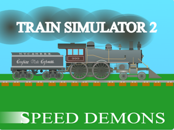 Train Simulator 2 Early Access (SPEED DEMONS!) screenshot