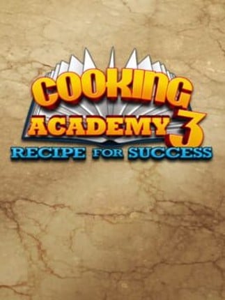 Cooking Academy 3: Recipe for Success Game Cover