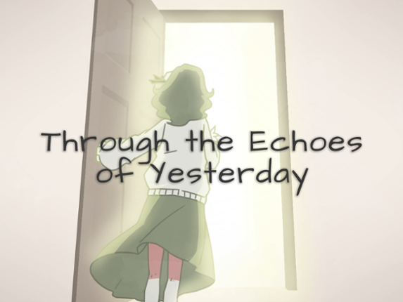 Through the Echoes of Yesterday Game Cover