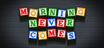 Morning Never Comes Image