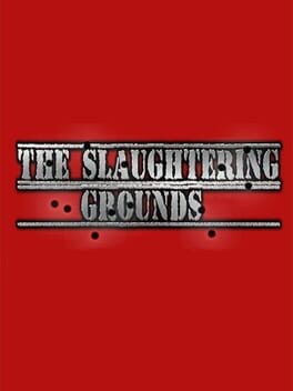 Games like The Slaughtering Grounds