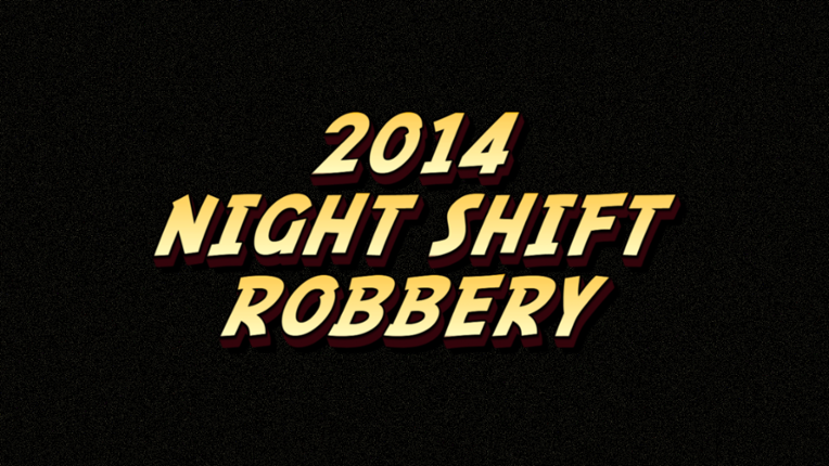 2014 Night Shift Robbery Game Cover