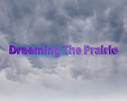 Dreaming The Prairie, version 1.5.0 Game Cover