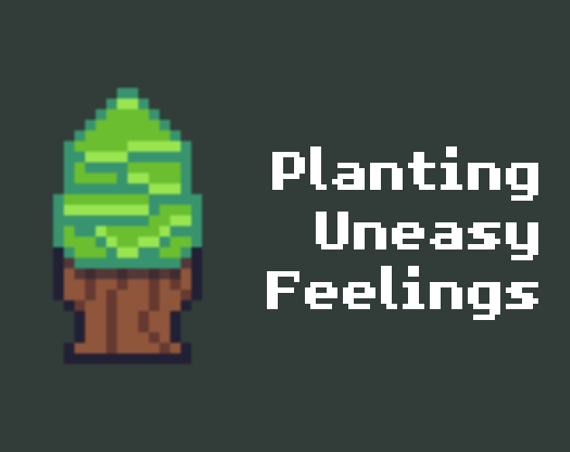 Games like Planting Uneasy Feelings
