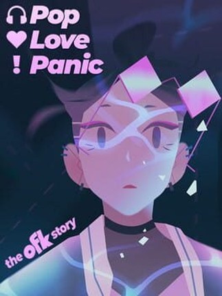 Pop. Love. Panic! The OFK Story Game Cover